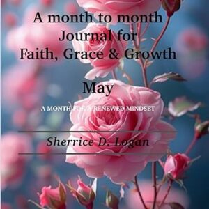 A month to month Journal for Faith, Grace & Growth: May