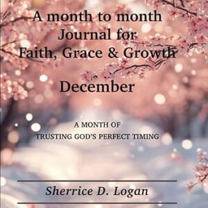 A month to month Journal for Faith, Grace & Growth: December