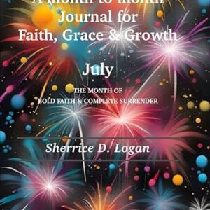 A month to month Journal for Faith, Grace & Growth: July